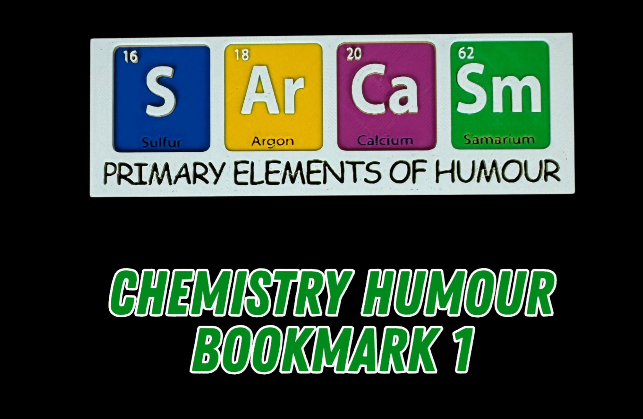 3D Printed Chemistry Humour Bookmark | Periodic Table Joke | Science Gift | Teacher Gift | UK Made